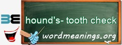 WordMeaning blackboard for hound's-tooth check